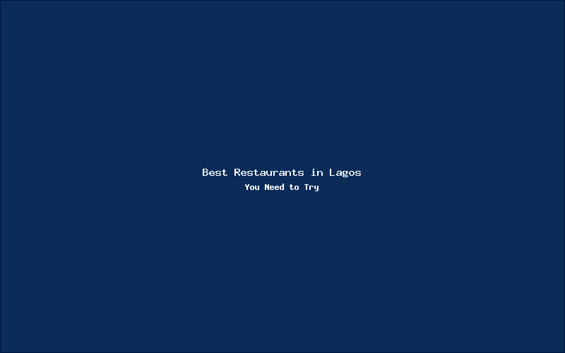 Best Restaurants in Lagos You Need to Try This Year